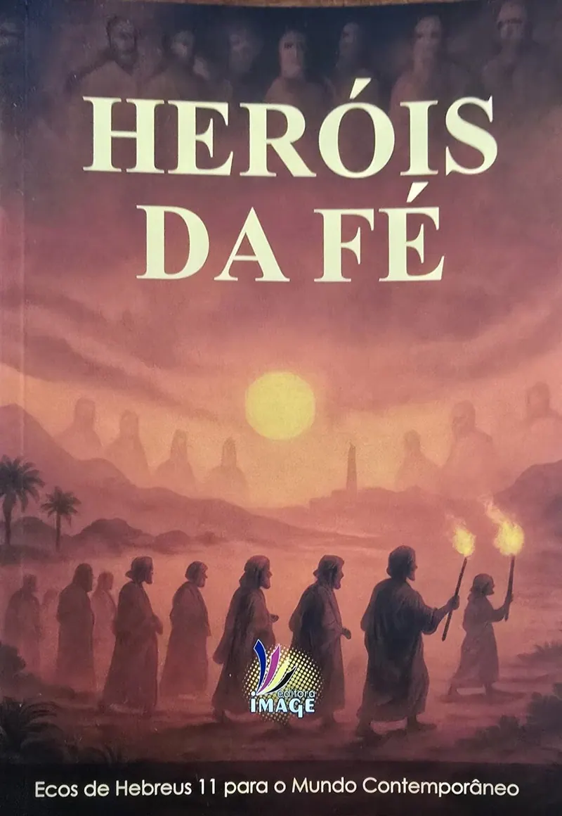 Capa de Heróis da Fé, ecos de Hebreus 11 para o mundo contemporâneo, com figuras de túnica caminhando ao pôr do sol, duas com tochas