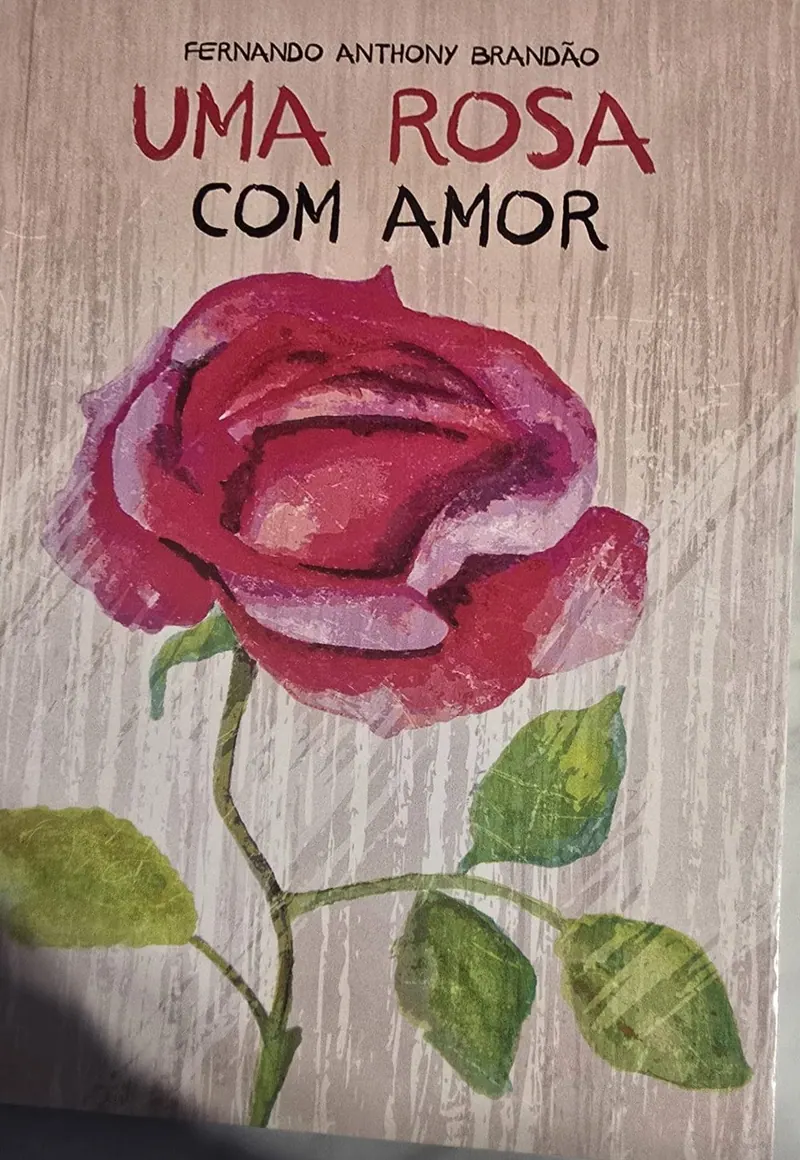Capa de Uma Rosa com Amor, de Fernando Anthony Brandão, com uma rosa vermelha pintada